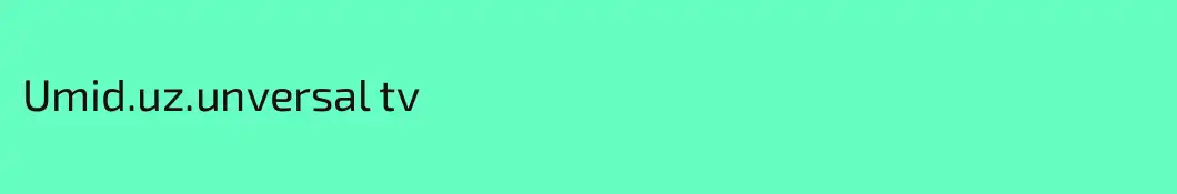 Umid.uz.unversal tv